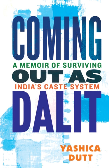 Coming Out as Dalit : A Memoir�Of Surviving India's Caste System-9780807045282