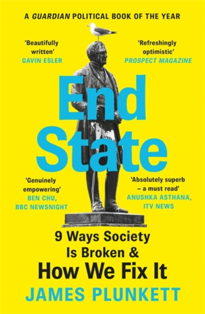 End State : 9 Ways Society is Broken - and how we can fix it-9781398702196