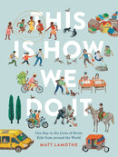 This Is How We Do It: One Day in the Lives of Seven Kids from around the World-9781452150185