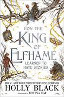 How the King of Elfhame Learned to Hate Stories (The Folk of the Air series) : The perfect gift for fans of Fantasy Fiction-9781471409981