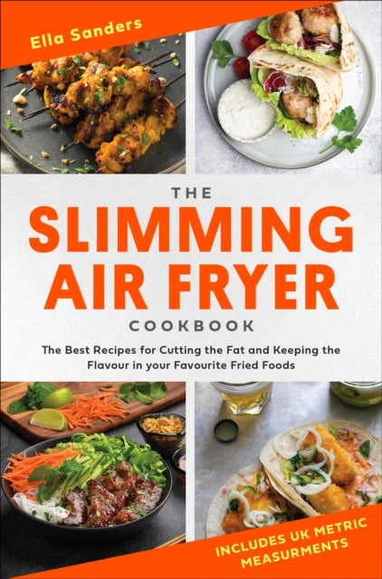 The Slimming Air Fryer Cookbook The Best Recipes for Cutting the