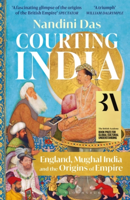 Courting India : England, Mughal India and the Origins of Empire-9781526615664