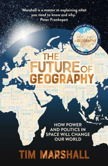 The Future of Geography : How Power and Politics in Space Will Change Our World - THE NO.1 SUNDAY TIMES BESTSELLER-9781783966875