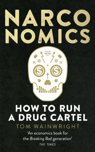 Narconomics : How To Run a Drug Cartel-9781785030420
