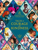 Disney Princess: Tales of Courage and Kindness : A stunning new Disney Princess treasury featuring 14 original illustrated stories-9781800781238