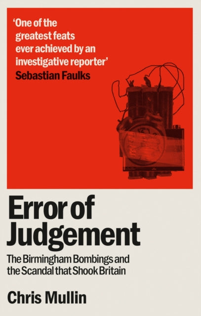 Error of Judgement : The Birmingham Bombings and the Scandal That Shook Britain-9781800961234
