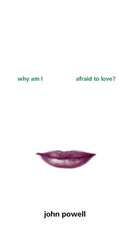 Why am I Afraid to Love?