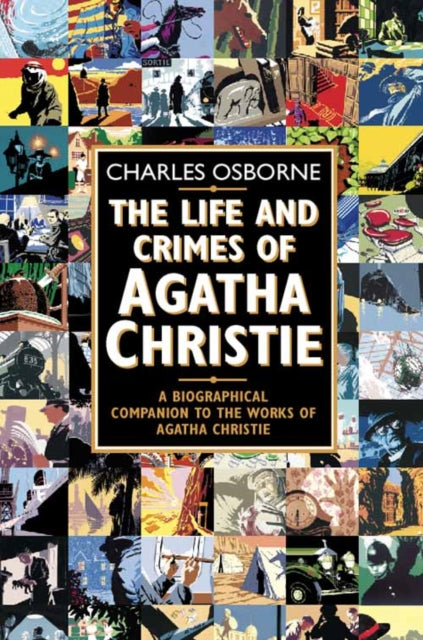 The Life and Crimes of Agatha Christie : A Biographical Companion to the Works of Agatha Christie-9780006531722