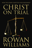 Christ on Trial : How the Gospel Unsettles Our Judgement-9780007107919