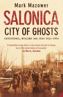 Salonica, City of Ghosts : Christians, Muslims and Jews-9780007120222