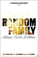 Random Family : Love, Drugs, Trouble and Coming of Age in the Bronx-9780007163434