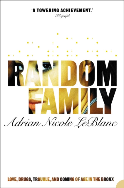Random Family : Love, Drugs, Trouble and Coming of Age in the Bronx-9780007163434