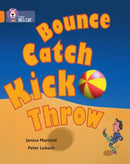 Bounce, Kick, Catch, Throw : Band 06/Orange-9780007186020