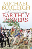 Earthly Powers : The Conflict Between Religion & Politics from the French Revolution to the Great War-9780007195732