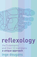 Reflexology : The 5 Elements and Their 12 Meridians: a Unique Approach-9780007198276