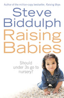 Raising Babies : Should Under 3s Go to Nursery?-9780007221929