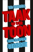 Taak of the Toon : How to Speak Geordie-9780007247820