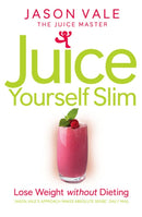 Juice Yourself Slim : Lose Weight without Dieting-9780007267149
