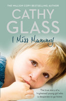 I Miss Mummy : The True Story of a Frightened Young Girl Who is Desperate to Go Home-9780007267446