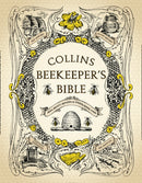 Collins Beekeeper's Bible : Bees, Honey, Recipes and Other Home Uses-9780007279890