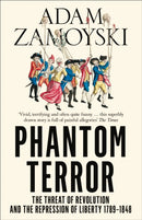 Phantom Terror : The Threat of Revolution and the Repression of Liberty 1789-1848-9780007282777