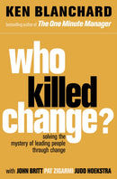 Who Killed Change? : Solving the Mystery of Leading People Through Change-9780007317493