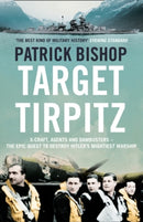 Target Tirpitz : X-Craft, Agents and Dambusters - the Epic Quest to Destroy Hitler's Mightiest Warship-9780007319244