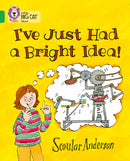 I've Just Had a Bright Idea! : Band 05/Green-9780007336098