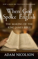 When God Spoke English : The Making of the King James Bible-9780007431007