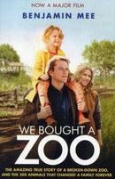 We Bought a Zoo (Film Tie-in) : The Amazing True Story of a Broken-Down Zoo, and the 200 Animals That Changed a Family Forever-9780007431823