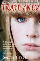 Trafficked : The Terrifying True Story of a British Girl Forced into the Sex Trade-9780007438884
