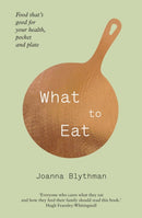 What to Eat : Food That's Good for Your Health, Pocket and Plate-9780007476466