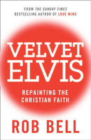 Velvet Elvis : Repainting the Christian Faith-9780007487837