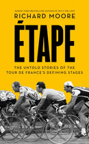 Etape : The Untold Stories of the Tour De France's Defining Stages-9780007500130
