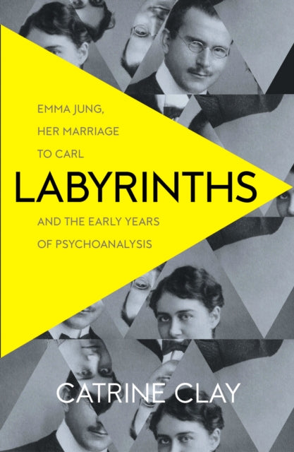 Labyrinths : Emma Jung, Her Marriage to Carl and the Early Years of Psychoanalysis-9780007510689