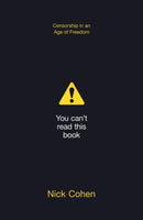 You Can't Read This Book : Censorship in an Age of Freedom-9780007518500