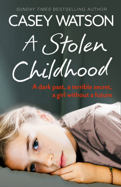 A Stolen Childhood : A Dark Past, a Terrible Secret, a Girl without a Future-9780007543090
