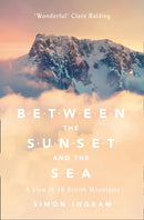 Between the Sunset and the Sea : A View of 16 British Mountains-9780007547906