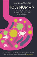 10% Human : How Your Body's Microbes Hold the Key to Health and Happiness-9780007584055