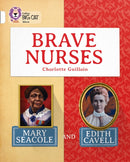 Brave Nurses: Mary Seacole and Edith Cavell : Band 10/White-9780007591244