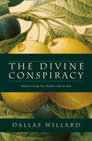 The Divine Conspiracy : Rediscovering Our Hidden Life in God-9780007596546
