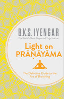 Light on Pranayama : The Definitive Guide to the Art of Breathing-9780007921287