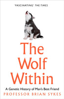 The Wolf Within : The Astonishing Evolution of Man's Best Friend-9780008244453