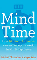 Mind Time : How Ten Mindful Minutes Can Enhance Your Work, Health and Happiness-9780008252809