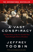 A Vast Conspiracy : The Real Story of the Sex Scandal That Nearly Brought Down a President-9780008274993