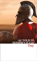 Troy : The Epic Battle as Told in Homer's Iliad-9780008299392