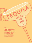 TEQUILA MADE ME DO IT HB