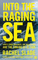 Into the Raging Sea : Thirty-Three Mariners, One Megastorm and the Sinking of El Faro-9780008302474