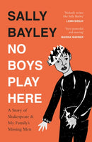 No Boys Play Here : A Story of Shakespeare and My Family's Missing Men-9780008318925