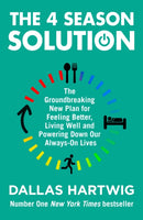 The 4 Season Solution : The Groundbreaking New Plan for Feeling Better, Living Well and Powering Down Our Always-on Lives-9780008339753